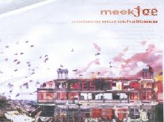 The meekjoe album �andevermoreshallbeso� is a story illustrated by 12 original meekjoe music videos of a young man coming to terms with his life in a sometimes abstract, weird, zany way.  The DVD is being offered with the CD as a double boxed package at �3.00 Available in the ClayClay shops